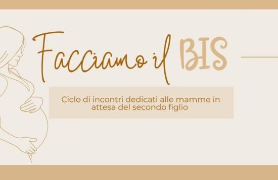 Facciamo il Bis - Incontri per mamme in attesa del secondo figlio